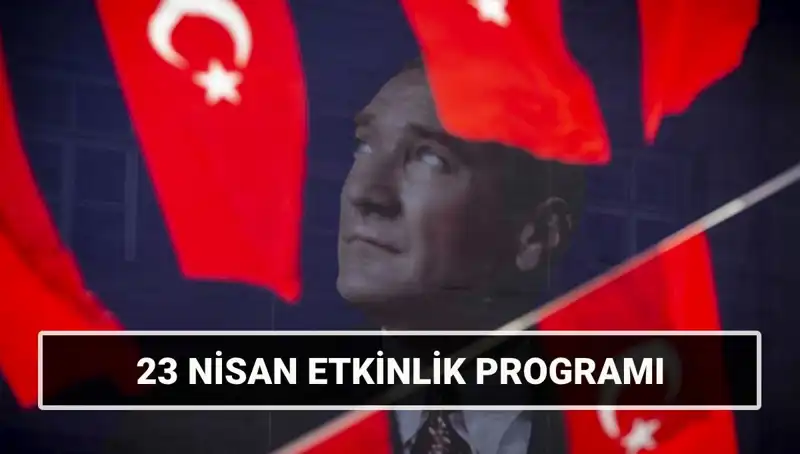 2025 23 Nisan Ulusal Egemenlik ve Çocuk Bayramı Etkinlikleri Detayları