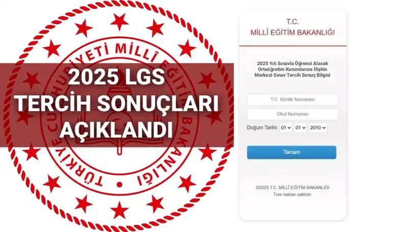 2025 LGS Tercih Sonuçları Açıklandı! Kontenjan ve Taban Puanları Burada