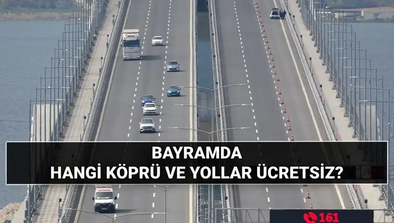 Bu Kurban Bayramı'nda Hangi Otoyol ve Köprüler Ücretsiz Olacak?