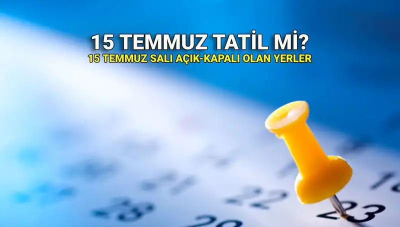 15 Temmuz Resmi Tatil Mi? Özel Sektör ve Kamu Çalışanları İçin Detaylar