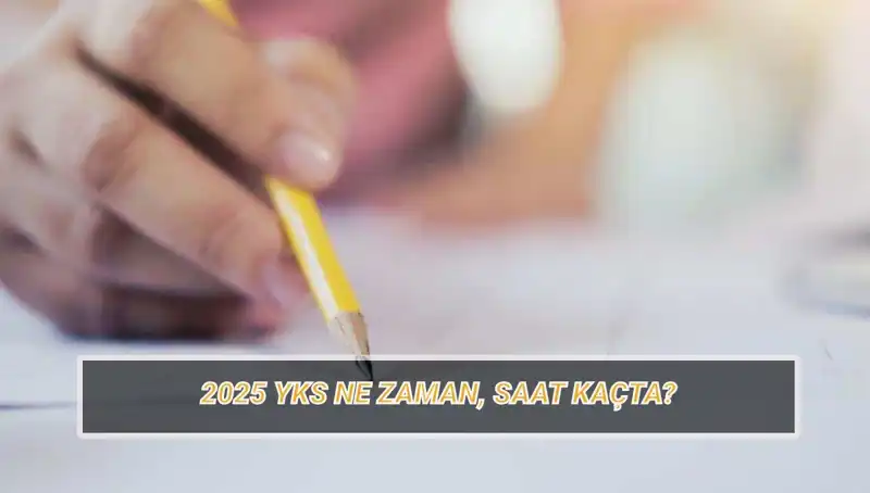 2025 YKS Sınavı Ne Zaman? Geri Sayım Başladı!