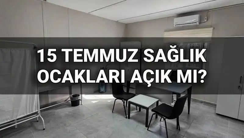 15 Temmuz Sağlık Ocakları Açık mı? Aile Sağlığı Merkezleri Çalışıyor mu?