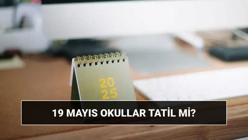 19 Mayıs’ta Okullar Tatil Mi? Bayramda Üniversiteler Açık mı?