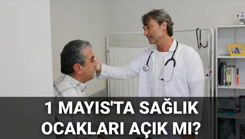 1 Mayıs Bayramında Sağlık Ocakları ve Aile Hekimleri Çalışıyor Mu?