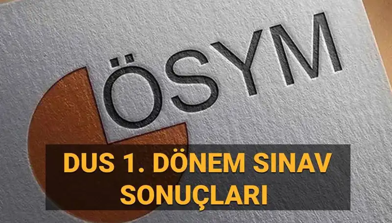 2025 DUS 1. Dönem Sonuçları Açıklandı mı? Sınav Sorgulama Detayları