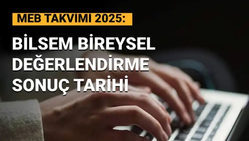 BİLSEM Sonuçları İçin Geri Sayım Başladı: 2025 Değerlendirme Tarihleri Belli Oldu!