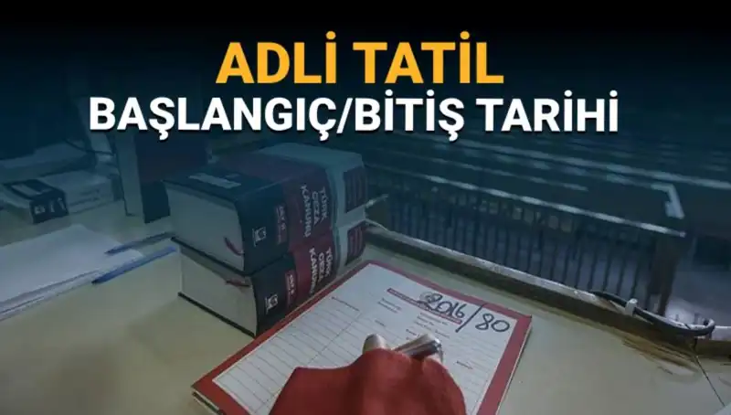 Adli Tatil 2023: Başlangıç ve Bitiş Tarihleri ile Devam Eden Davalar