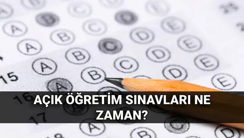 Açık Öğretim Sınavları Ne Zaman Yapılacak? Tüm Detaylar Burada!