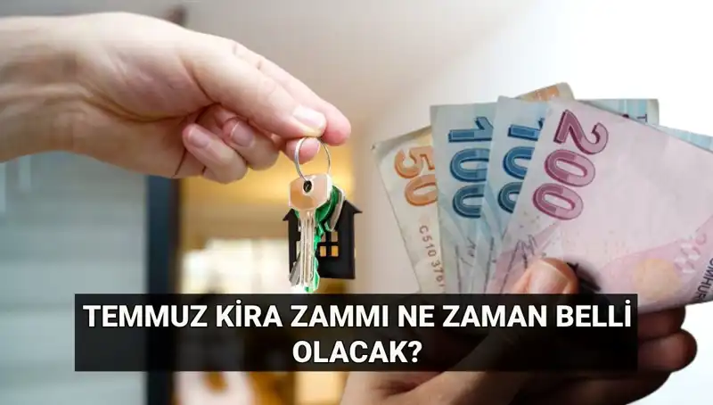 Temmuz Ayında Kira Zammı Oranı Ne Zaman Açıklanacak?