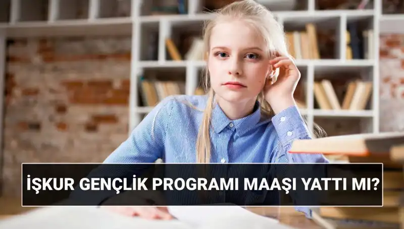 İŞKUR Gençlik Programı Ödemeleri Başladı: İşte Tüm Detaylar
