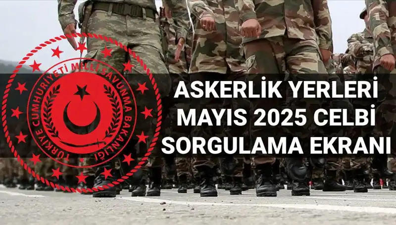MSB Açıkladı: Mayıs Celbi Askerlik Yerleri Sorgulama Sonuçları Burada!
