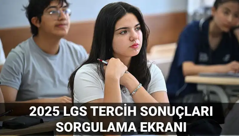 LGS Tercih Sonuçları 2025: Açıklanma Tarihi ve Nakil Süreci