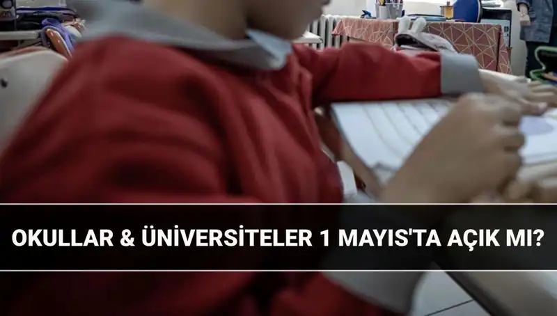 1 Mayıs Resmi Tatili: Okullar ve Üniversiteler Açık mı?